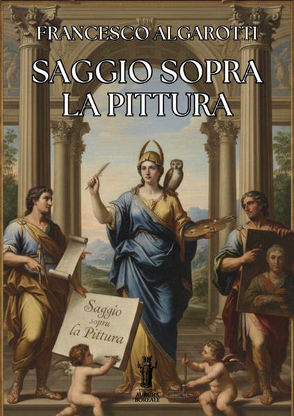 Saggio sopra la pittura - Francesco Algarotti - ebook