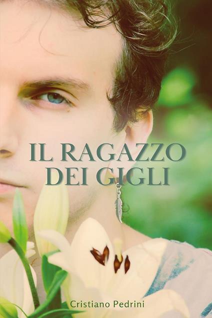 Il ragazzo dei gigli - Cristiano Pedrini - copertina