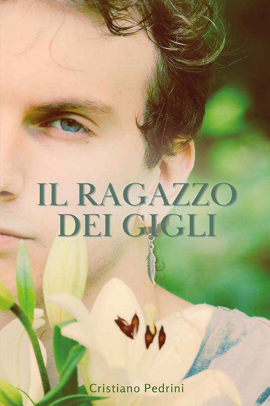 Il ragazzo dei gigli - Cristiano Pedrini - copertina