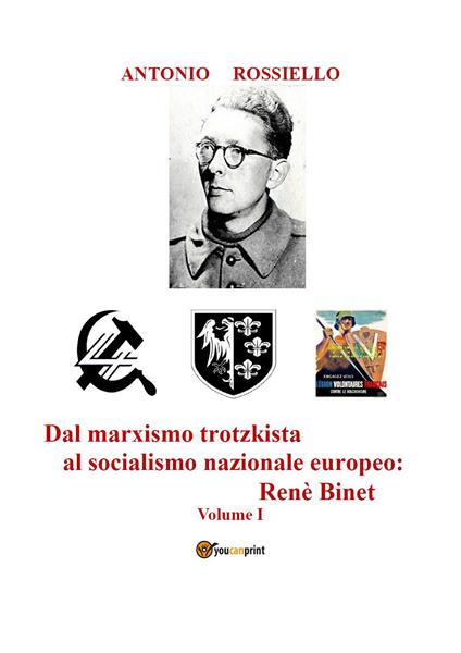 Dal marxismo trotzkista al socialismo nazionale europeo: Renè Binet. Vol. 1 - Antonio Rossiello - copertina
