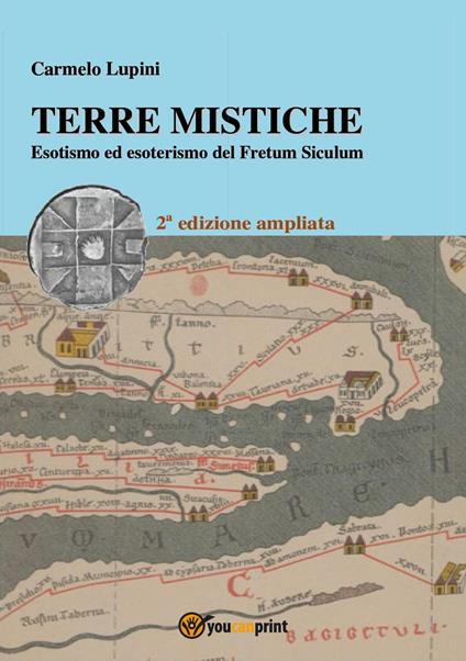 Terre mistiche. Esotismo ed esoterismo del Fretum Siculum - Carmelo Lupini - copertina