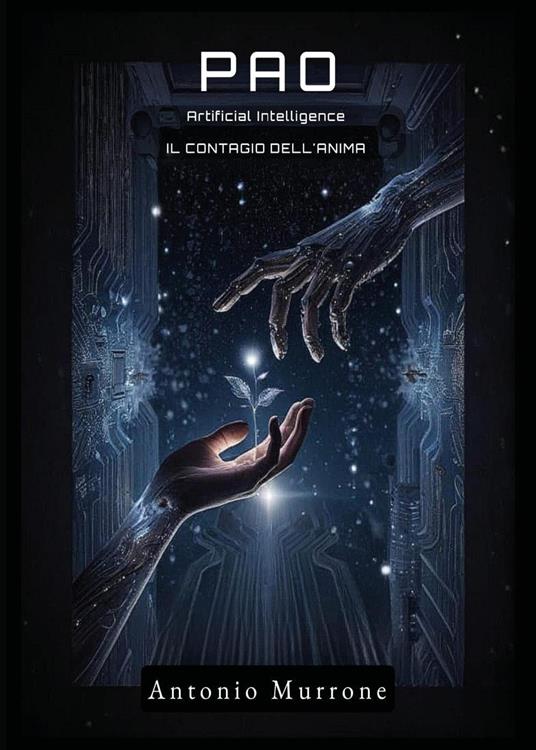 PAO. Artificial Intelligence. Il contagio dell'anima - Antonio Murrone - copertina