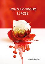 Non si uccidono le rose