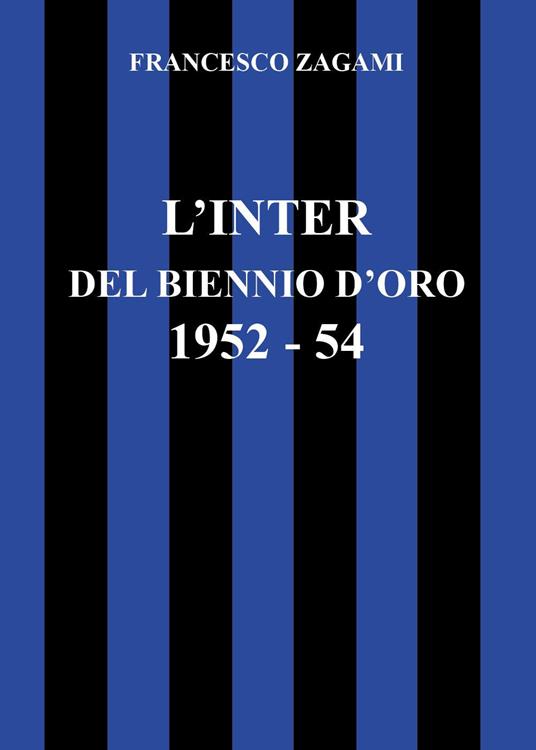 L'Inter del biennio d'oro 1952-1954 - Francesco Zagami - copertina
