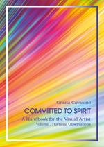 Committed to spirit. A handbook for the visual artist. Vol. 1: General reflections
