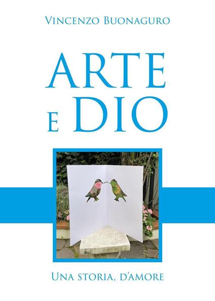 Arte e Dio. Una storia d'amore - Vincenzo Buonaguro - copertina