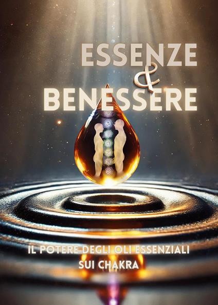 Essenze e benessere. Il potere degli oli essenziali sui chakra - copertina