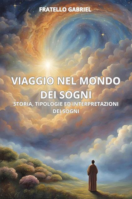 Viaggio nel mondo dei sogni. Storia, tipologie ed interpretazioni dei sogni - Fratello Gabriel - copertina