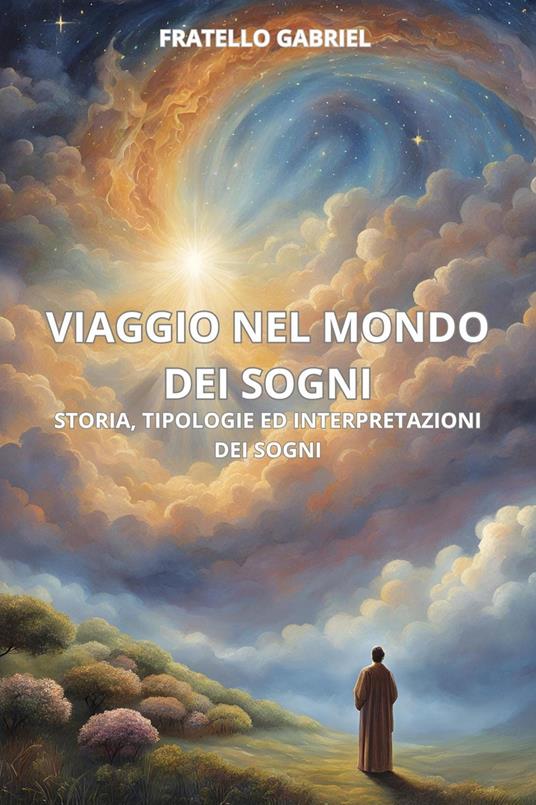 Viaggio nel mondo dei sogni. Storia, tipologie ed interpretazioni dei sogni - Fratello Gabriel - copertina