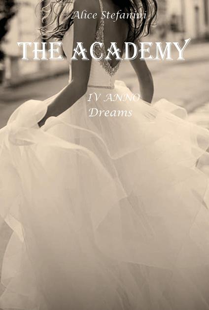 The academy. Vol. 4: Dreams - Alice Stefanini - copertina