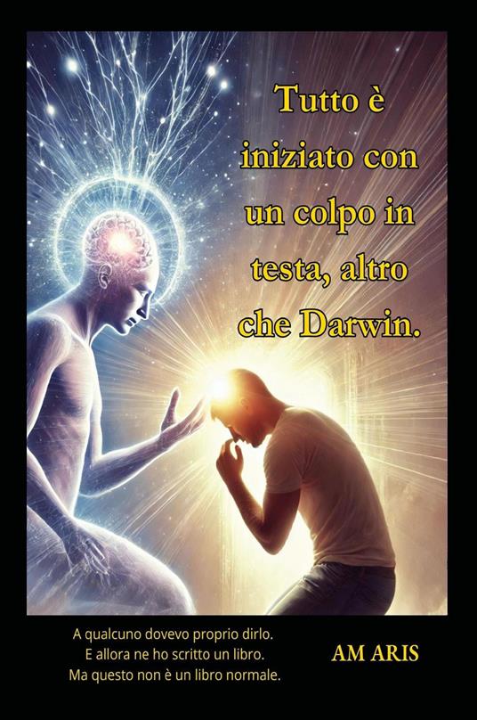 Tutto è iniziato con un colpo in testa, altro che Darwin! - Am Aris - copertina