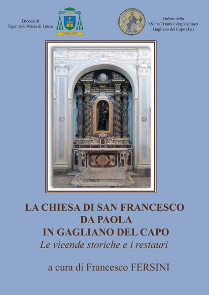 La chiesa di San Francesco da Paola in Gagliano del Capo. Le vicende storiche e i restauri - Francesco Fersini - copertina