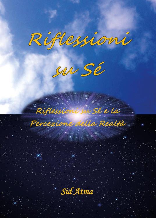 Riflessioni su sé. Riflessioni su sé e la percezione della realtà - Sid Atma - copertina