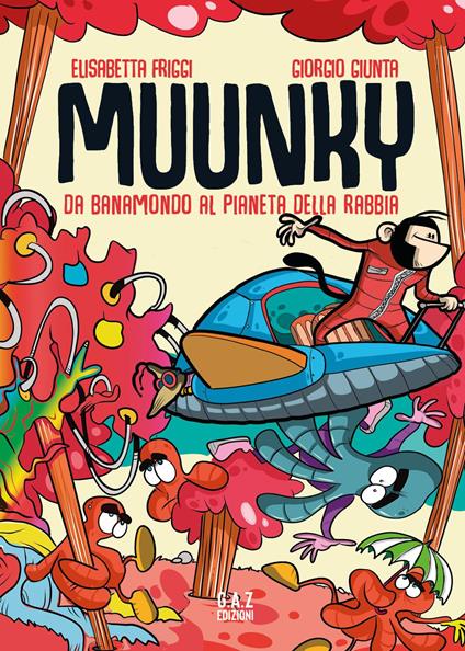 Muunky. Da Banamondo al pianeta della rabbia - Elisabetta Friggi,Giorgio Giunta - copertina