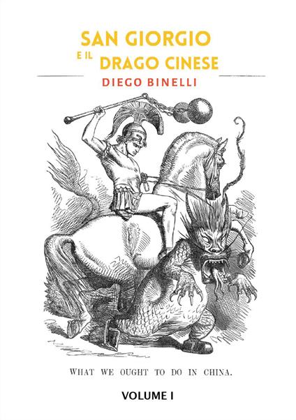 San Giorgio e il drago cinese. Vol. 1 - Diego Binelli - copertina
