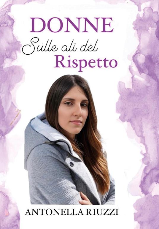 Donne. Sulle ali del rispetto - Antonella Riuzzi - copertina