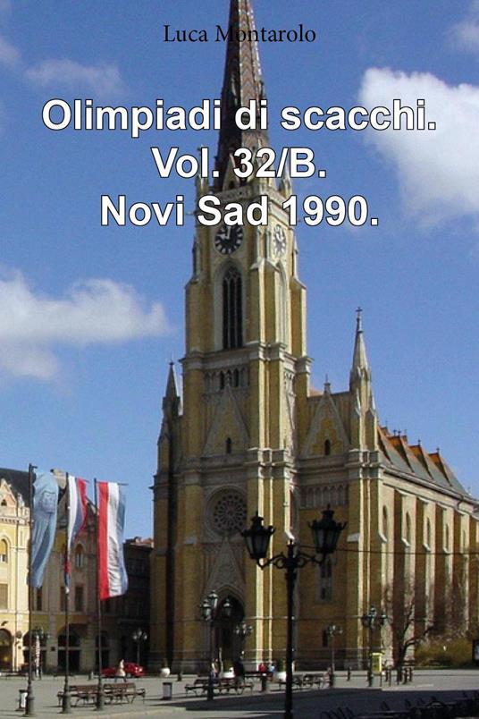 Olimpiadi di scacchi. Vol. 32/B: Novi Sad 1990 - Luca Montarolo - copertina