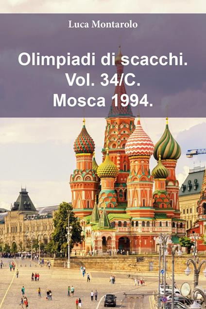 Olimpiadi di scacchi. Vol. 34/C: Mosca 1994 - Luca Montarolo - copertina