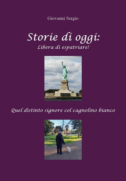 Storie di oggi: libera di espatriare! Quel distinto signore col cagnolino bianco - Giovanni Sergio - copertina