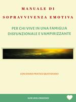 Manuale di sopravvivenza emotiva