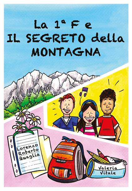 La 1°F e il segreto della montagna - Lorenzo Roberto Quaglia,Valeria Vitale - copertina