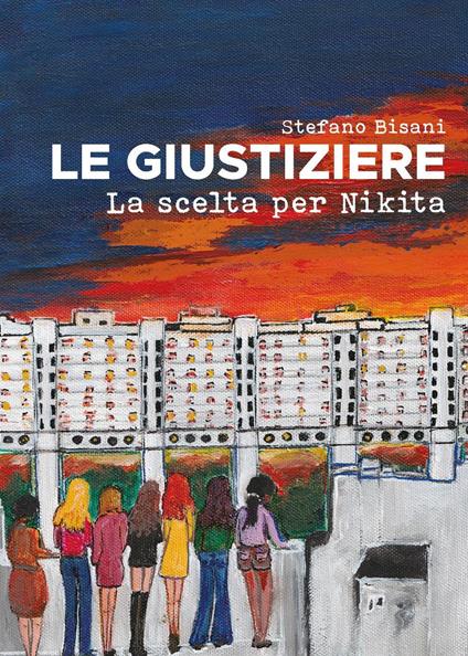 Le Giustiziere. La scelta per Nikita - Stefano Bisani - copertina