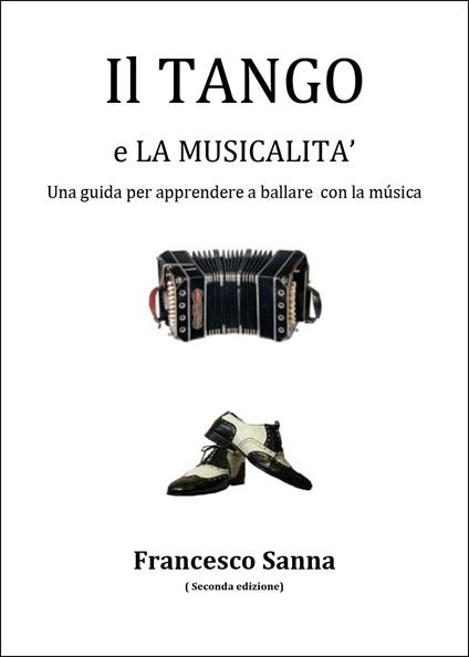 Il tango e la musicalità. Una guida per apprendere a ballare con la musica. Con QR Code - Francesco Sanna - copertina