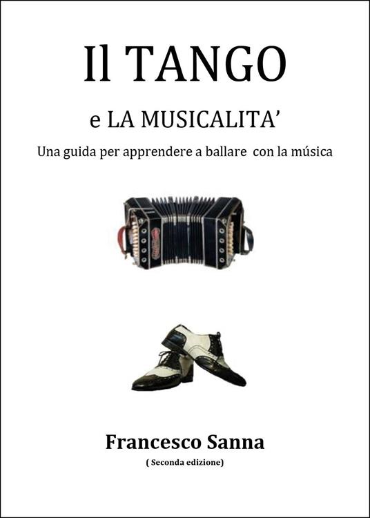 Il tango e la musicalità. Una guida per apprendere a ballare con la musica. Con QR Code - Francesco Sanna - copertina