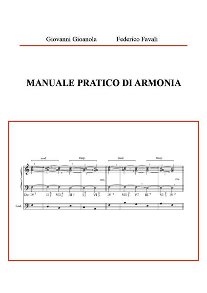 Manuale pratico di armonia - Giovanni Gioanola,Federico Favali - copertina