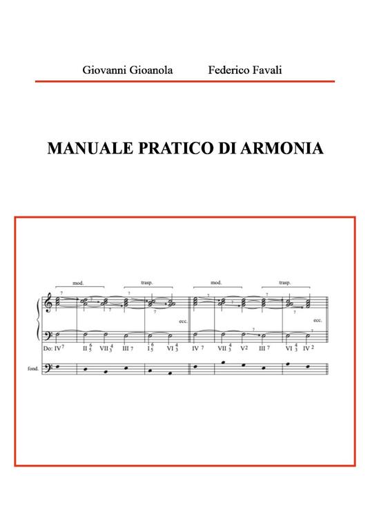 Manuale pratico di armonia - Giovanni Gioanola,Federico Favali - copertina