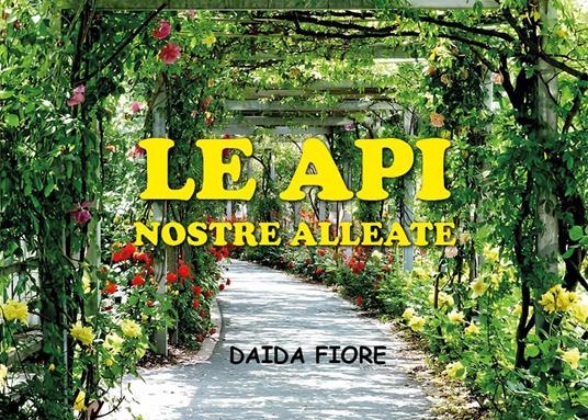 Le api. Nostre alleate - Daida Fiore - copertina