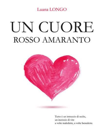Un cuore rosso amaranto - Luana Longo - ebook