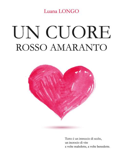 Un cuore rosso amaranto - Luana Longo - ebook