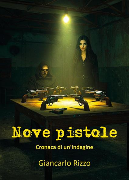 Nove pistole. Cronaca di un'indagine - Giancarlo Rizzo - copertina