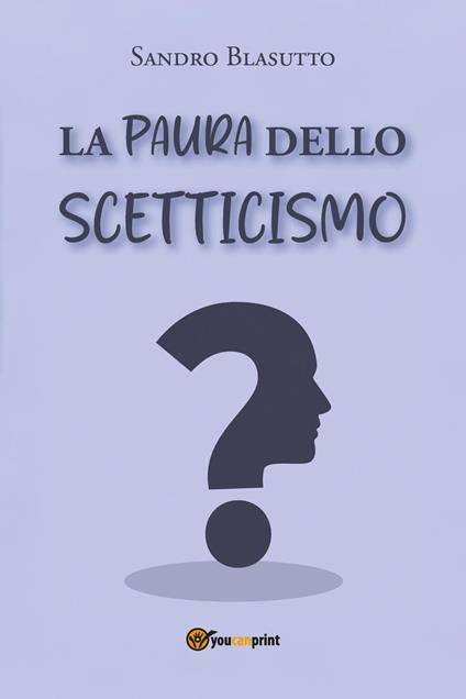 La paura dello scetticismo - Sandro Blasutto - copertina