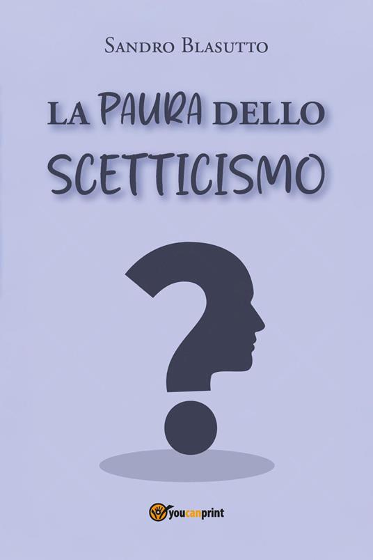 La paura dello scetticismo - Sandro Blasutto - copertina