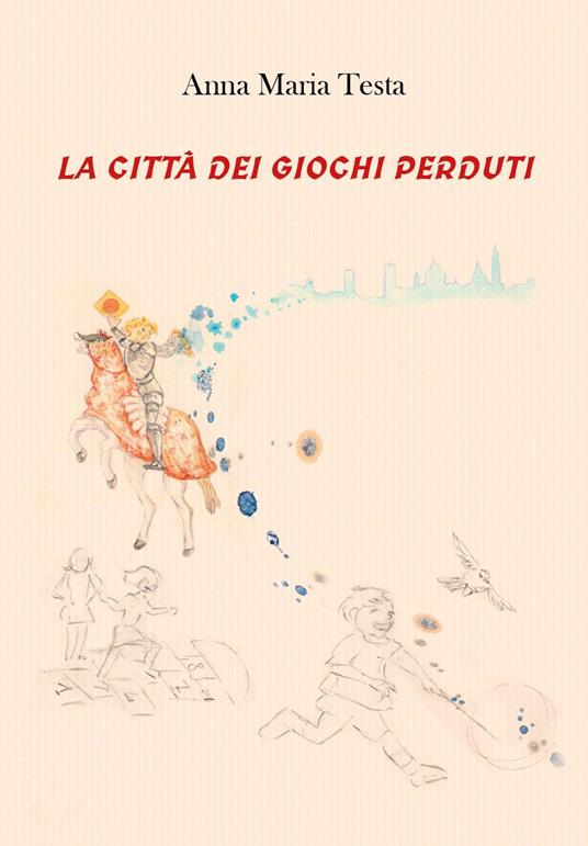 La città dei giochi perduti - Anna Maria Testa - copertina