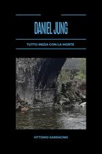 Tutto inizia con la morte. Daniel Jung