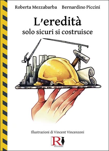 L'eredità. Solo sicuri si costruisce - Roberta Mezzabarba,Bernardino Piccini - copertina