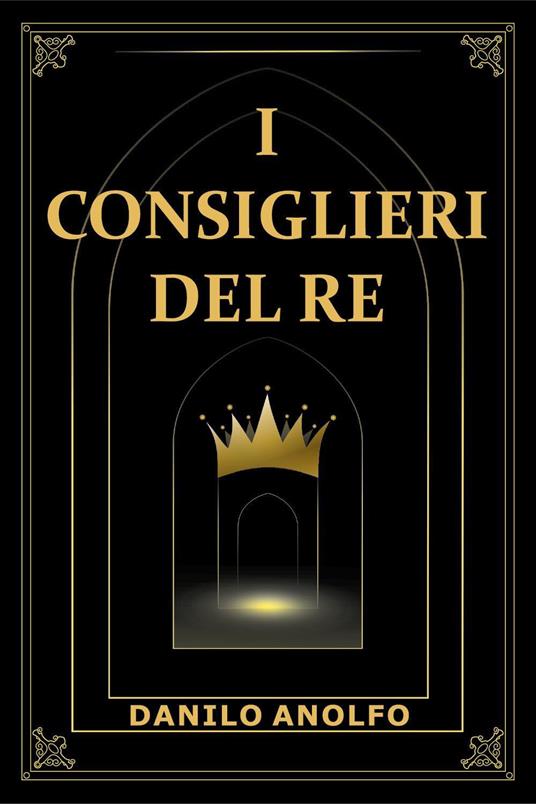 I consiglieri del re - Danilo Anolfo - copertina