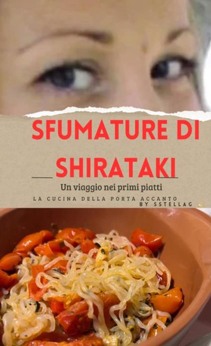 Ffumature di shirataki. Un viaggio nei primi piatti. La cucina della porta accanto - SStellaG - ebook