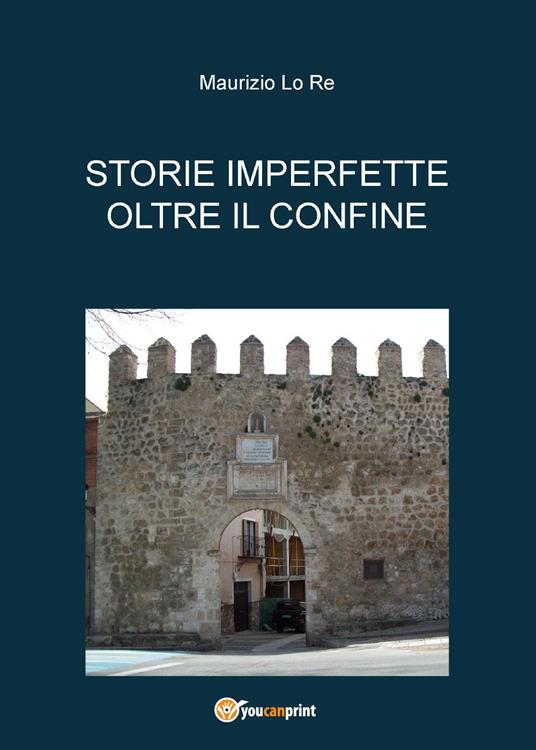 Storie imperfette oltre il confine - Maurizio Lo Re - copertina