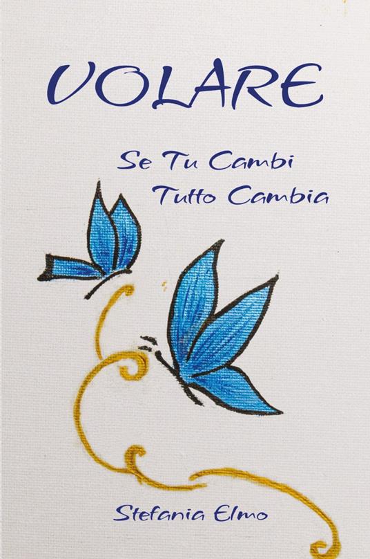 Volare. Se tu cambi tutto cambia - Stefania Elmo - copertina
