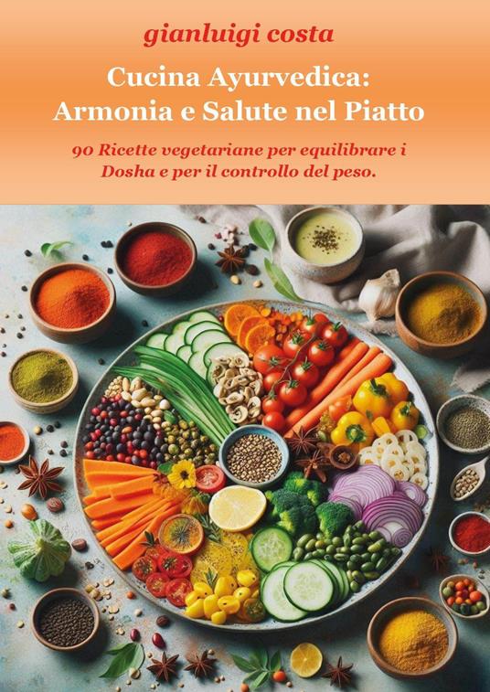 Cucina ayurvedica: armonia e salute nel piatto - Gianluigi Costa - copertina