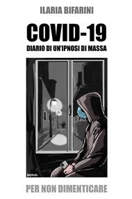 Covid-19. Diario di un'ipnosi di massa