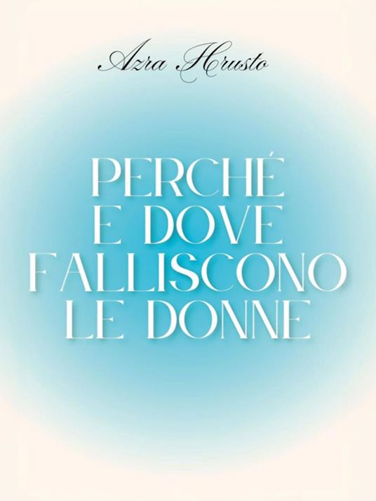 Perché e dove falliscono le Donne - Azra Hrusto - ebook