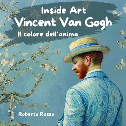 Vincent Van Gogh. Il colore dell'anima. Ediz. illustrata - Roberto Russo - copertina