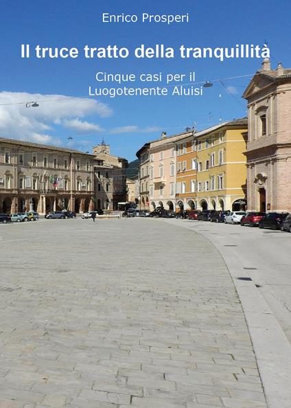 Il truce tratto della tranquillità - Enrico Prosperi - copertina