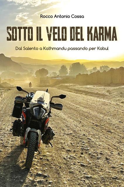 Sotto il velo del karma. Dal Salento a Kathmandu passando per Kabul - Rocco Antonio Cossa - copertina