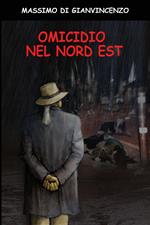 Omicidio nel nord est
